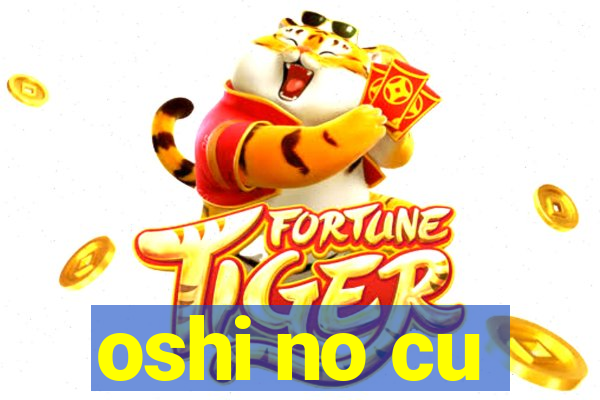 oshi no cu